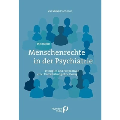 Abbildung von Menschenrechte in der Psychiatrie: Prinzipien und Perspektiven einer psychosozialen Unterstützung ohne Zwang (Zur Sache: Psychiatrie)