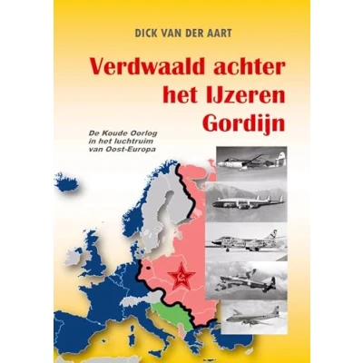 Abbildung von Verdwaald achter het IJzeren Gordijn: De Koude Oorlog in luchtruim van Oost Europa