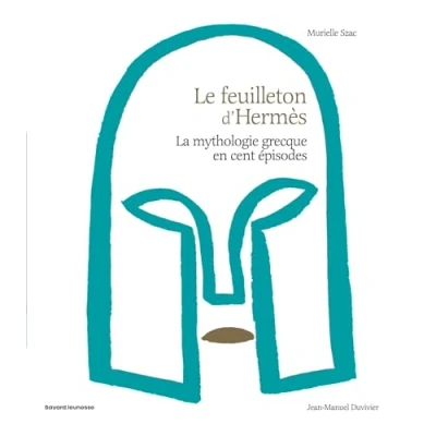Abbildung von Le feuilleton d&#039;Hermès: La mythologie grecque en cent épisodes