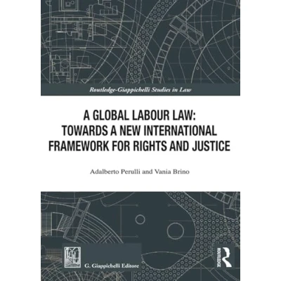 Abbildung von a global labour law: towards new international framework for rights and justice (Routledge. Giappichelli studies in law)