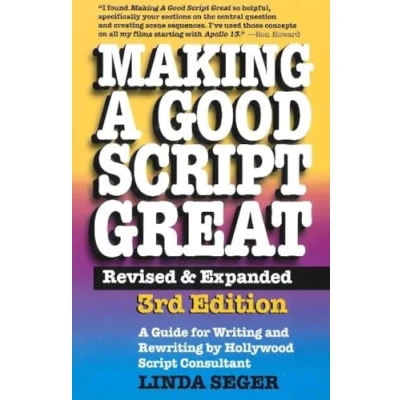 Abbildung von Making A Good Script Great: Guide for Writing &amp; Rewriting by Hollywood Consultant, Linda Seger: 3rd Edition