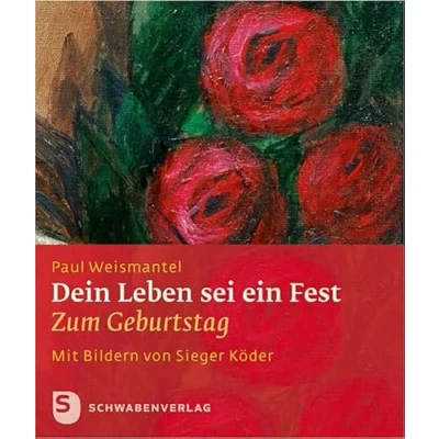 Abbildung von Dein Leben sei ein Fest: Zum Geburtstag. Geschenkheft mit Bildern von Sieger Köder