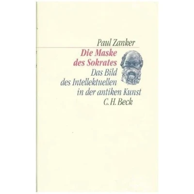 Abbildung von Die Maske des Sokrates: Das Bild Intellektuellen in der antiken Kunst (C. H. Beck Kulturwissenschaft)