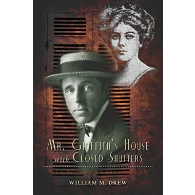 Abbildung von Mr. Griffith&#039;s House with Closed Shutters: The Long Buried Secret That Turned Lawrence Into D.W.
