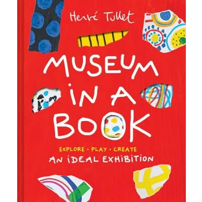 Abbildung von Museum in a Book: An Ideal Exhibition―Explore, Play, Create (Herve Tullet)