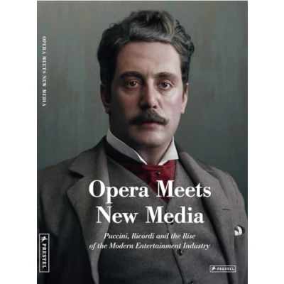 Abbildung von Opera Meets New Media: Puccini, Ricordi and the Rise of modern Entertainment Industry