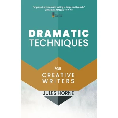 Abbildung von Dramatic Techniques For Creative Writers: Turbo Charge Your Writing (Method Writing, Band 2)