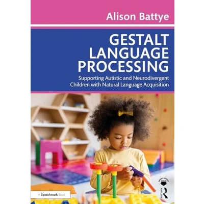 Abbildung von Gestalt Language Processing: Supporting Autistic and Neurodivergent Children With Natural Acquisition