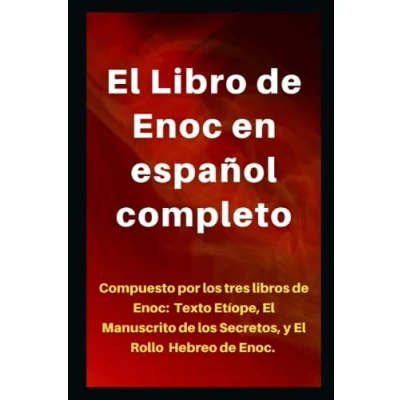 Abbildung von El Libro de Enoc en español completo: Compuesto por los tres libros Enoch: Texto Etíope, Manuscrito secretos y Rollo Hebreo Enoch.