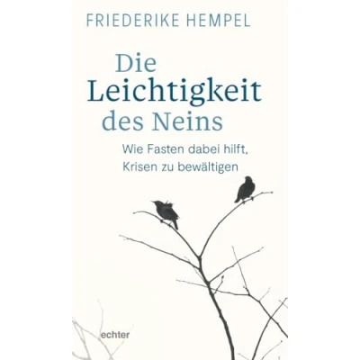Abbildung von Die Leichtigkeit des Neins: Wie Fasten dabei hilft, Krisen zu bewältigen