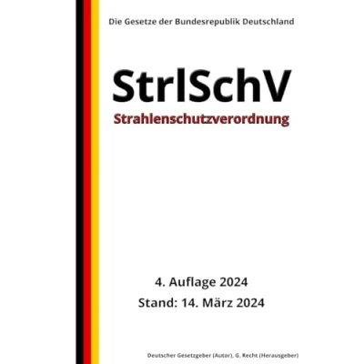 Abbildung von Strahlenschutzverordnung StrlSchV, 4. Auflage 2024: Die Gesetze der Bundesrepublik Deutschland