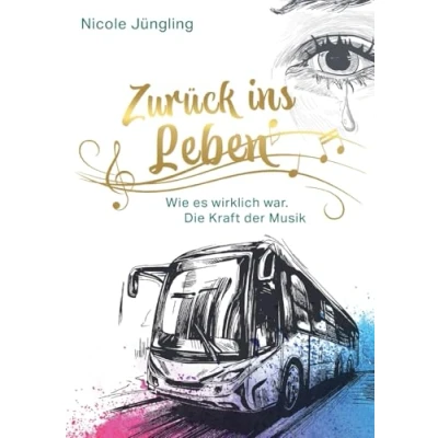 Abbildung von Zurück ins Leben: Wie es wirklich war. Die Kraft der Musik