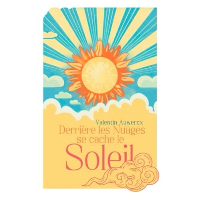 Abbildung von Derrière les nuages se cache le soleil (Confiance en soi, changement, réussite et développement personnel)