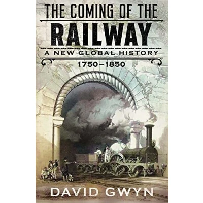 Abbildung von Coming of the Railway: A New Global History, 1750 1850