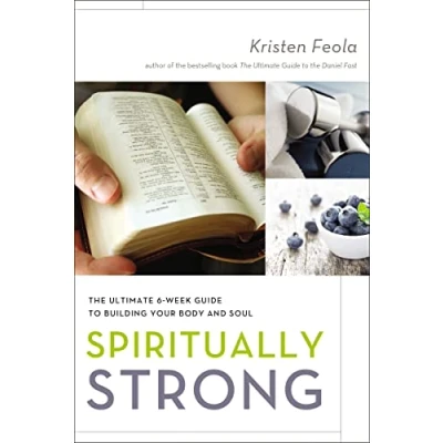 Abbildung von Spiritually Strong: The Ultimate 6 Week Guide to Building Your Body and Soul