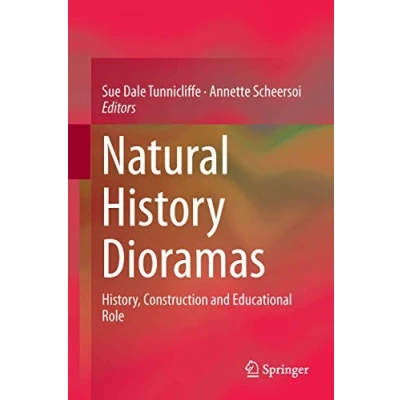 Abbildung von Natural History Dioramas: History, Construction and Educational Role