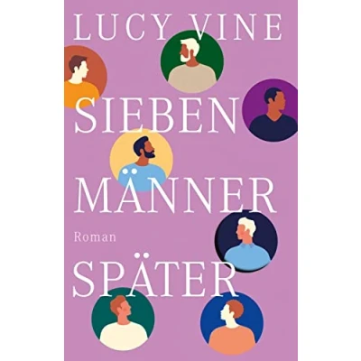 Abbildung von Sieben Männer später: Roman Die witzigste Liebesgeschichte des Jahres!