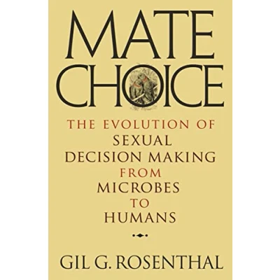 Abbildung von Mate Choice: The Evolution of Sexual Decision Making from Microbes to Humans