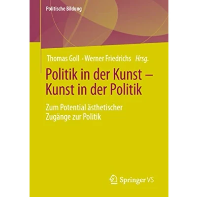 Abbildung von Politik in der Kunst Politik: Zum Potential ästhetischer Zugänge zur (Politische Bildung)