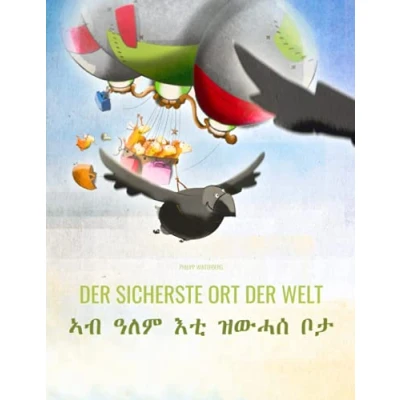 Abbildung von der sicherste Ort Welt/ኣብ ዓለም እቲ ዝውሓሰ ቦታ: Zweisprachiges Bilderbuch Deutsch Tigrinisch/Tigrinya (zweisprachig/bilingual) (Bilinguale Bücher (Deutsch Tigrinya) von Philipp Winterberg)