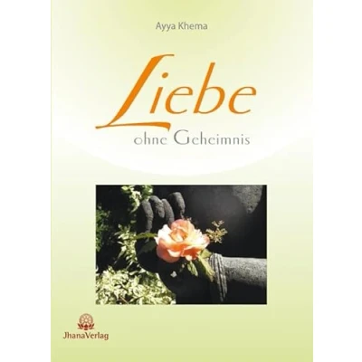 Abbildung von Liebe ohne Geheimnis: Herzensläuterung durch die Lehre des Buddha