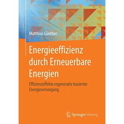 Abbildung von Energieeffizienz durch Erneuerbare Energien: Möglichkeiten, Potenziale, Systeme