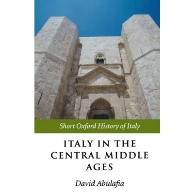 Abbildung von Italy In The Central Middle Ages: 1000 1300 (Short Oxford History of Italy)