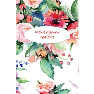Abbildung von Meine eigenen Gedichte: Gedichte Kurzgeschichten schreiben Tagebuch Blumen Cover Geschenk Frauen