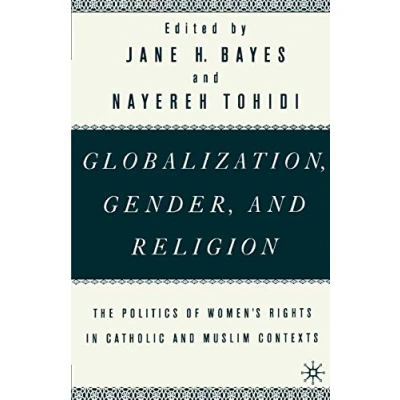 Abbildung von Globalization, Gender, and Religion: The Politics of Women&#039;s Rights in Catholic Muslim Contexts