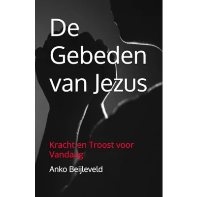 Abbildung von De Gebeden van Jezus: Kracht en Troost voor Vandaag