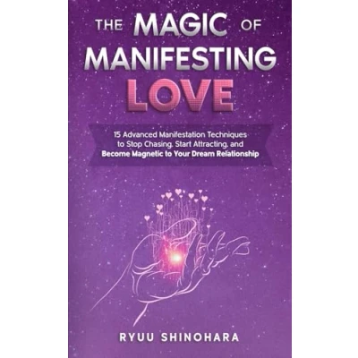 Abbildung von The Magic of Manifesting Love: 15 Advanced Manifestation Techniques to Stop Chasing, Start Attracting, and Become Magnetic Your Dream Relationship (Law Attraction, Band 3)