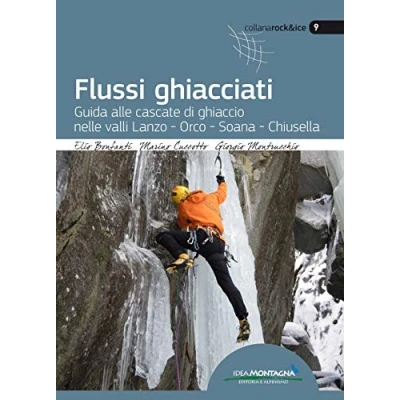 Abbildung von Flussi ghiacciati. Guida alle cascate di ghiaccio nelle valli Lanzo, Orco, Soana, Chiusella