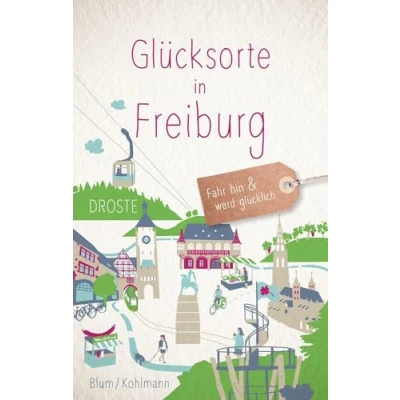 Abbildung von Glücksorte in Freiburg: Fahr hin &amp; werd glücklich (Neuauflage)