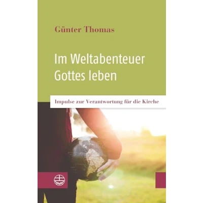 Abbildung von Im Weltabenteuer Gottes leben: Impulse zur Verantwortung für die Kirche