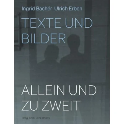 Abbildung von Allein und zu zweit: Ingrid Bachér, Ulrich Erben: Texte Bilder