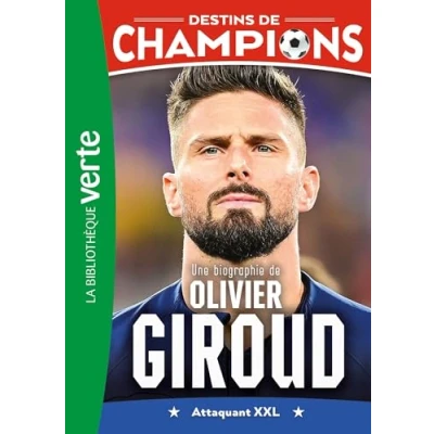 Abbildung von Destins de champions 09 Une biographie d&#039;Olivier Giroud: Attaquant XXL