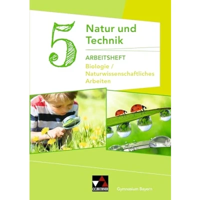 Abbildung von Natur und Technik Gymnasium Bayern / Technik: Biologie/NW Arbeiten AH 5: Biologie Naturwissenschaftliches