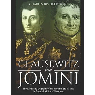 Abbildung von Clausewitz and Jomini: the Lives Legacies of Modern Era’s Most Influential Military Theorists