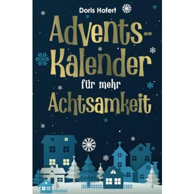Abbildung von Adventskalender für mehr Achtsamkeit: 24 inspirierende Impulse, Mitmachaktionen, Zitate, Fragen und ein Tagesmotto Buch zum Ausfüllen