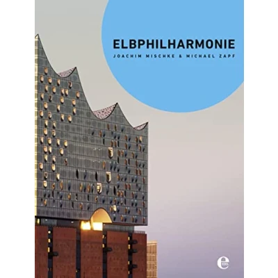 Abbildung von Elbphilharmonie (Broschur): Von der ersten Idee bis zur Fertigstellung