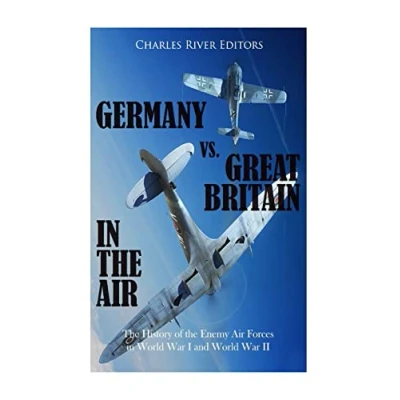 Abbildung von Germany vs. Great Britain in the Air: History of Enemy Air Forces World War I and II