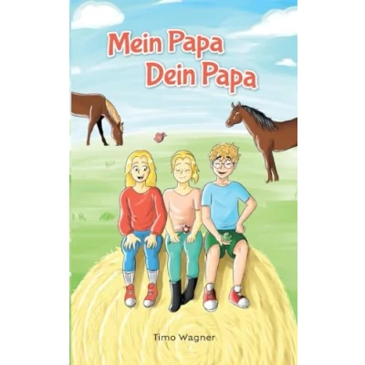 Abbildung von Mein Papa, dein Papa: Ein liebevolles Kinderbuch über Patchwork Familien und Geschwister Beziehung für Kinder ab 8 Jahren