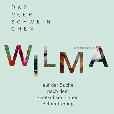 Abbildung von Das Meerschweinchen Wilma auf der Suche nach dem zwetschkenblauen Schmetterling