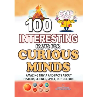 Abbildung von 100 INTERESTING FACTS for CURIOUS MINDS: Unpublishing Amazing TRIVIA AND about History, Science, Space, Pop Culture, Kids, Teens Adult (AMAZING STORIES)