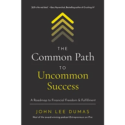Abbildung von The Common Path to Uncommon Success: A Roadmap Financial Freedom and Fulfillment