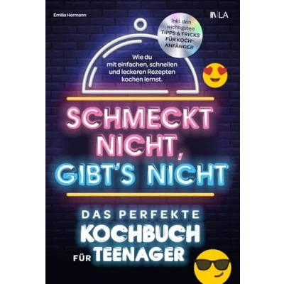 Abbildung von Schmeckt nicht, gibt&#039;s nicht das perfekte Kochbuch für Teenager: Wie du mit einfachen, schnellen und leckeren Rezepten kochen lernst Inkl. den wichtigsten Tipps &amp; Tricks Kochanfänger
