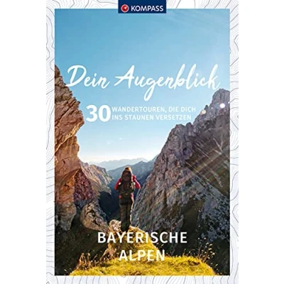 Abbildung von KOMPASS Dein Augenblick Bayerische Alpen: 30 Wandertouren, die dich ins Staunen versetzen