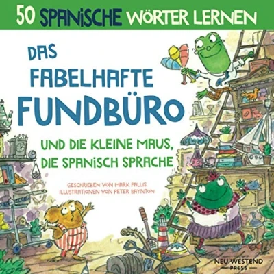 Abbildung von Das Fabelhafte Fundbüro und die kleine Maus, spanisch sprache: Eine herzliche, lustige Geschichte, 50 spanische Wörter umfasst (spanische ... für anfänger; lernen