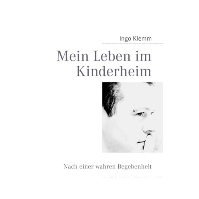 Abbildung von Mein Leben im Kinderheim: Nach einer wahren Begebenheit