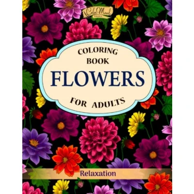 Abbildung von Flowers Coloring Book: An Adult Book with Flower Collection, Stress Relieving Designs for Relaxation